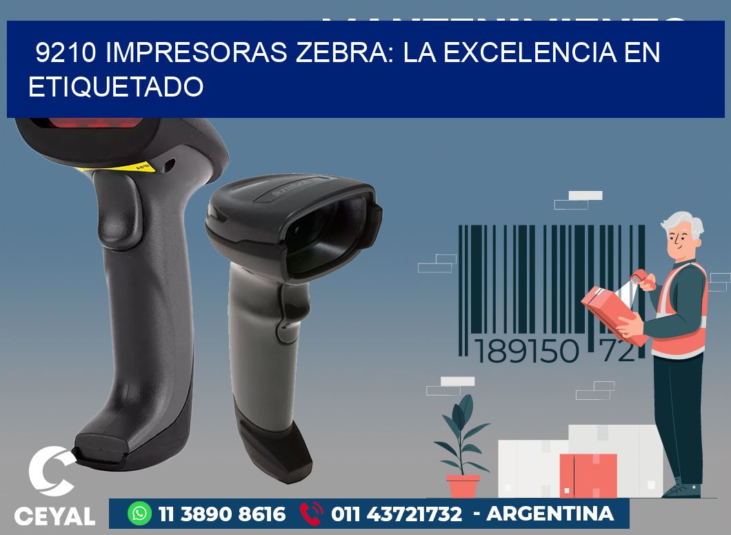 9210 IMPRESORAS ZEBRA: LA EXCELENCIA EN ETIQUETADO