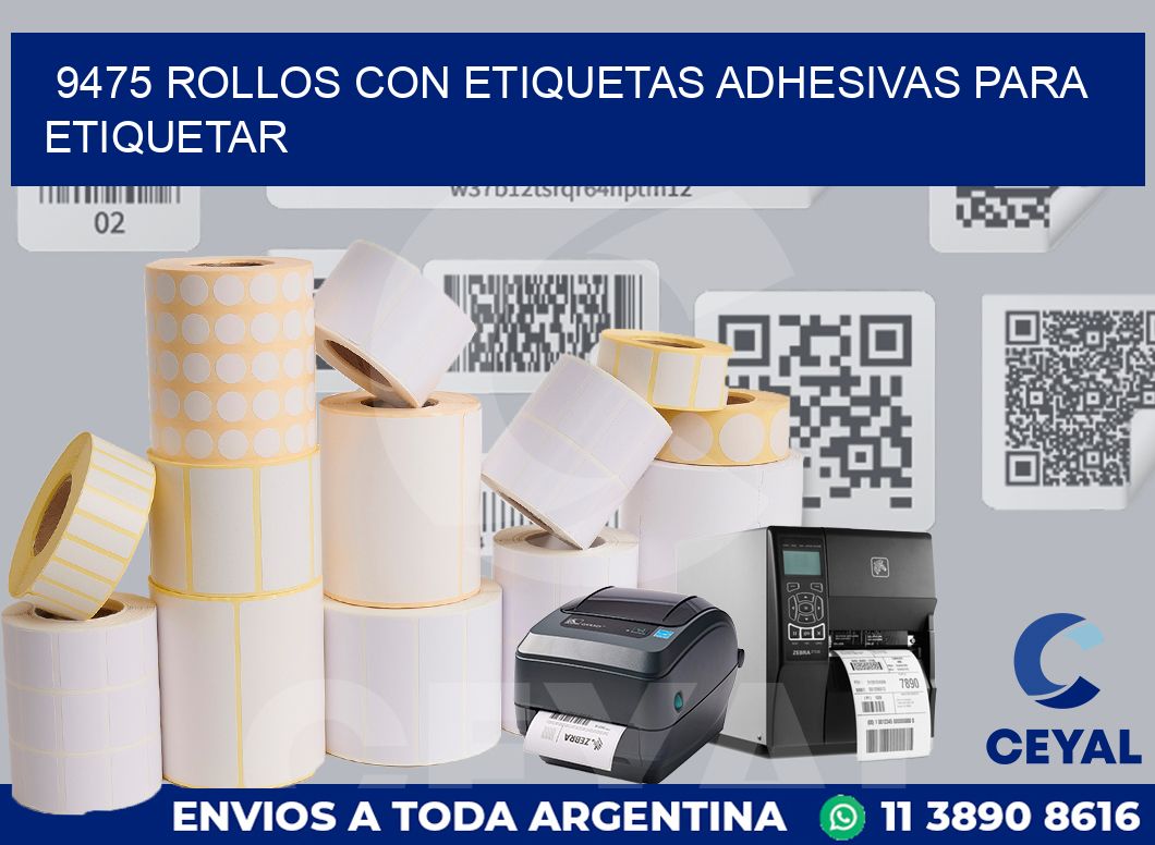 9475 ROLLOS CON ETIQUETAS ADHESIVAS PARA ETIQUETAR