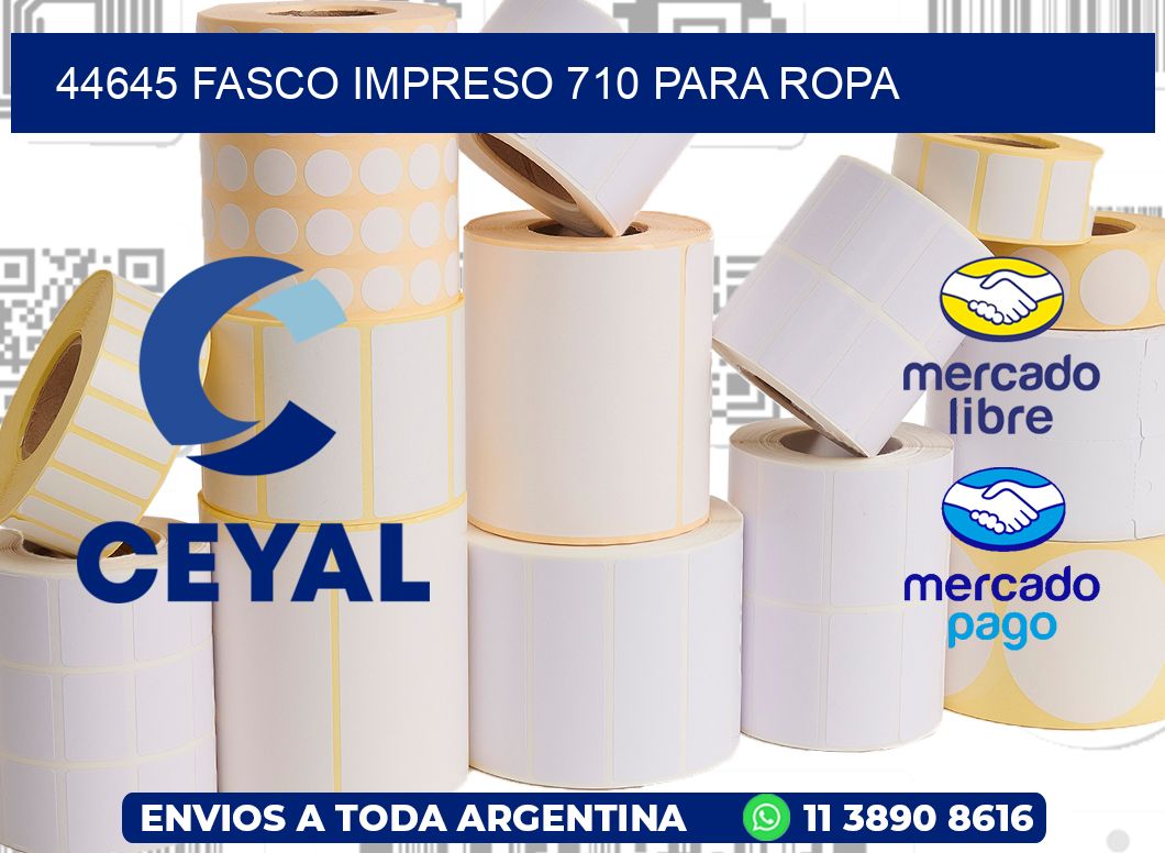 44645 FASCO IMPRESO 710 PARA ROPA