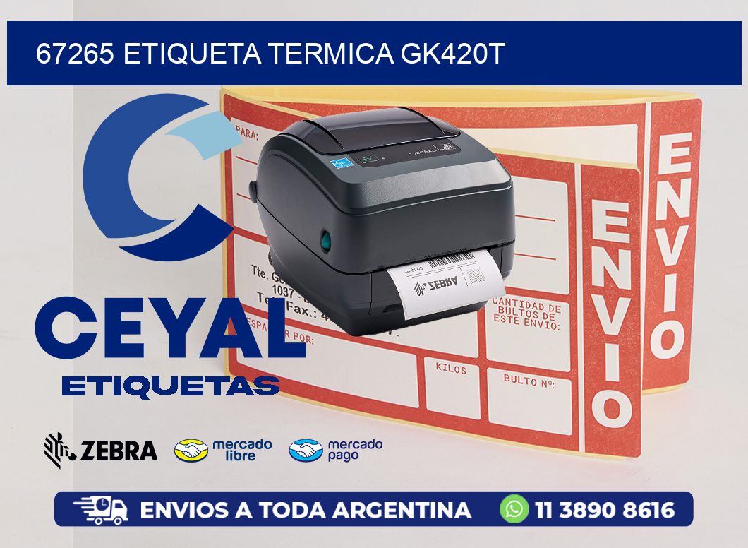 67265 ETIQUETA TERMICA GK420T