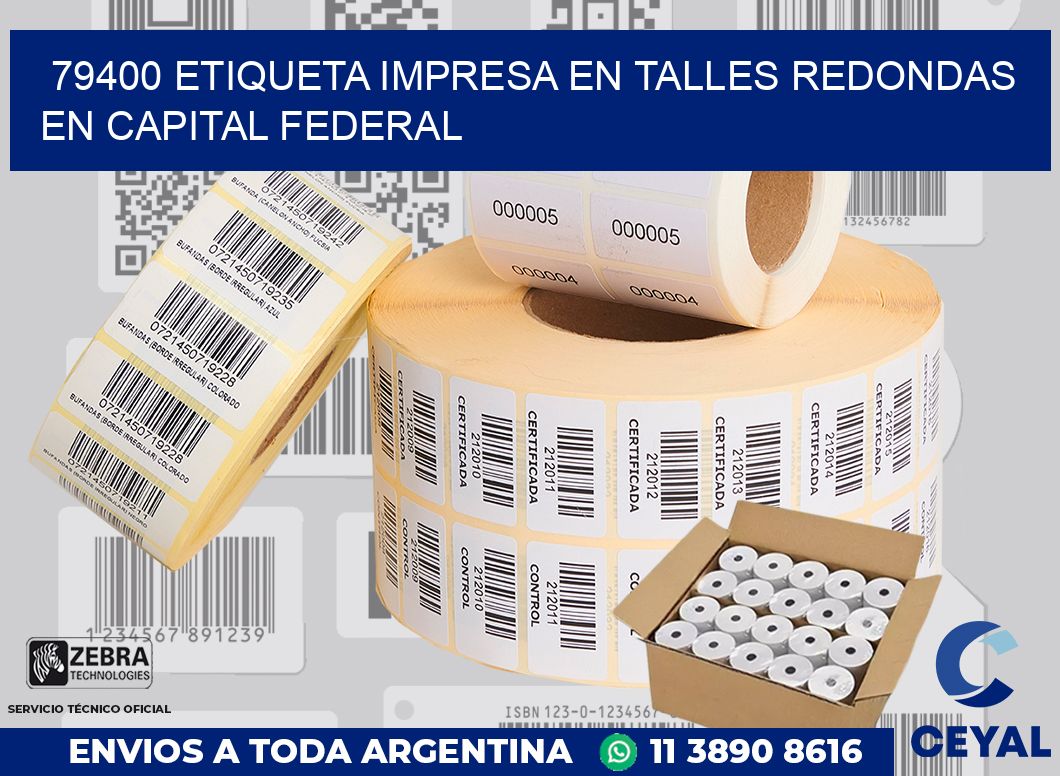 79400 ETIQUETA IMPRESA EN TALLES REDONDAS EN CAPITAL FEDERAL