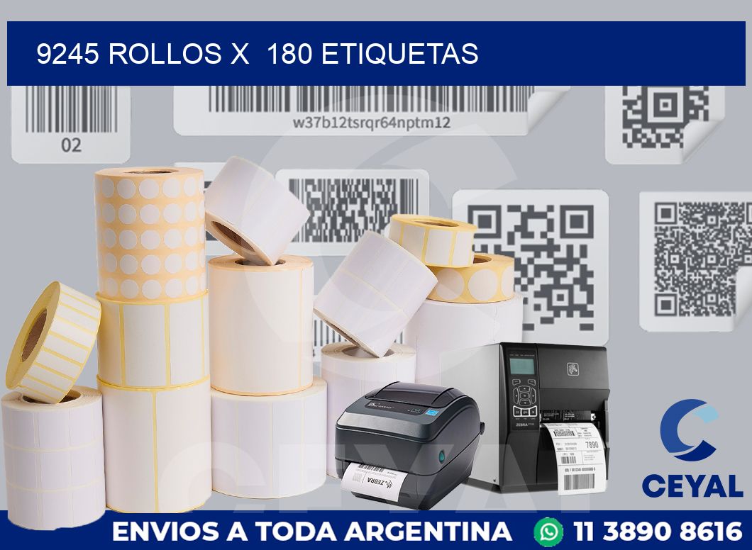 9245 Rollos x  180 etiquetas