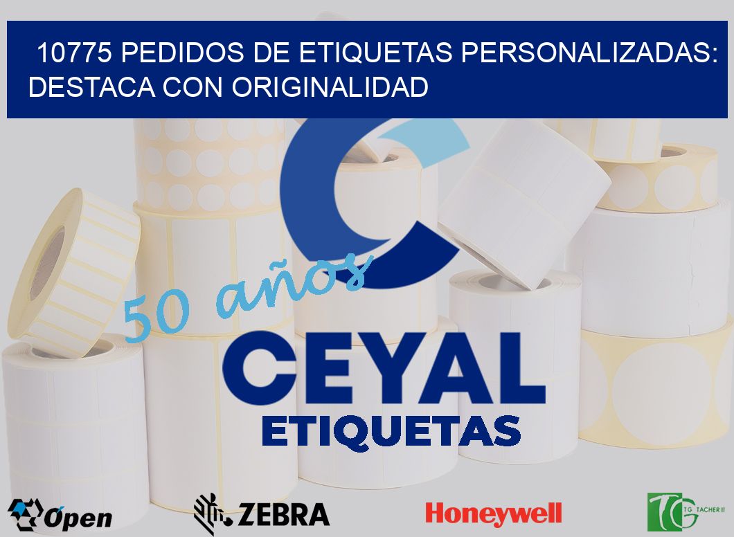 10775 Pedidos de Etiquetas Personalizadas: Destaca con Originalidad