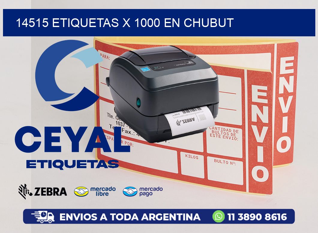 14515 ETIQUETAS X 1000 EN CHUBUT