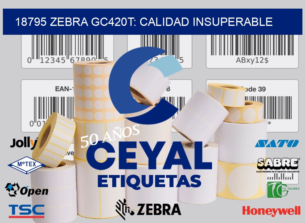 18795 Zebra GC420T: Calidad Insuperable
