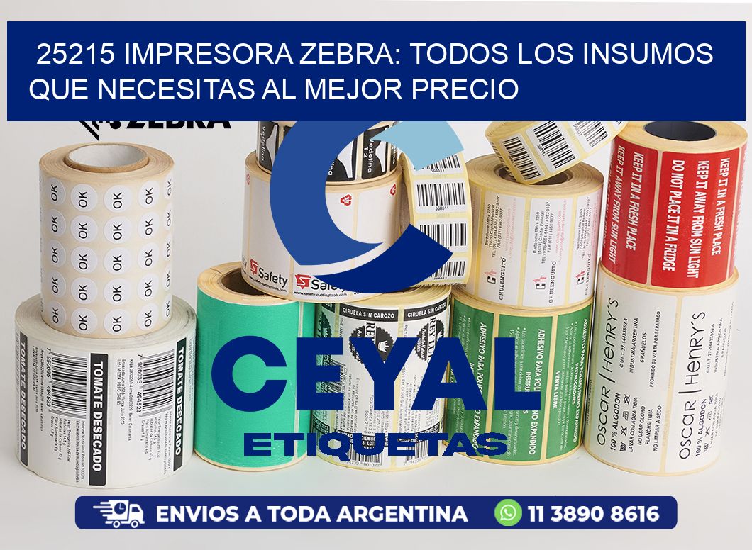 25215 IMPRESORA ZEBRA: TODOS LOS INSUMOS QUE NECESITAS AL MEJOR PRECIO