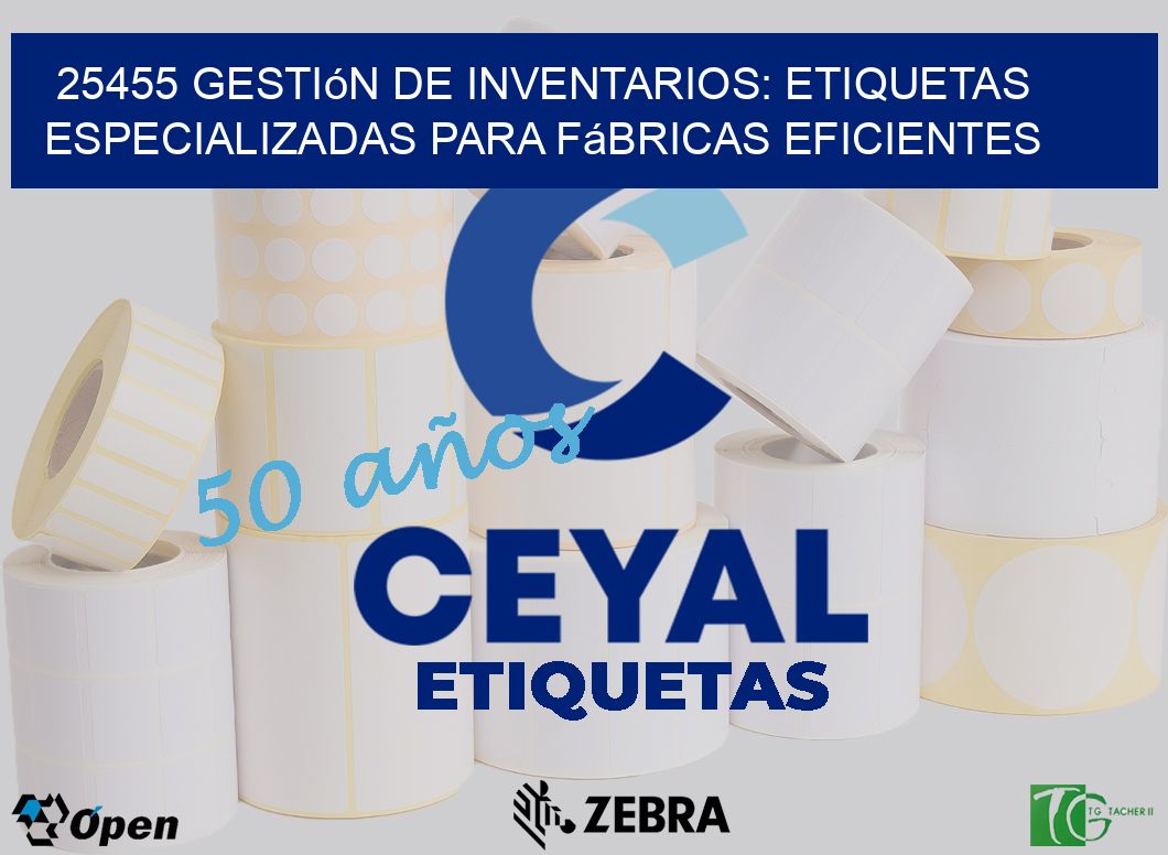 25455 Gestión de Inventarios: Etiquetas Especializadas para Fábricas Eficientes