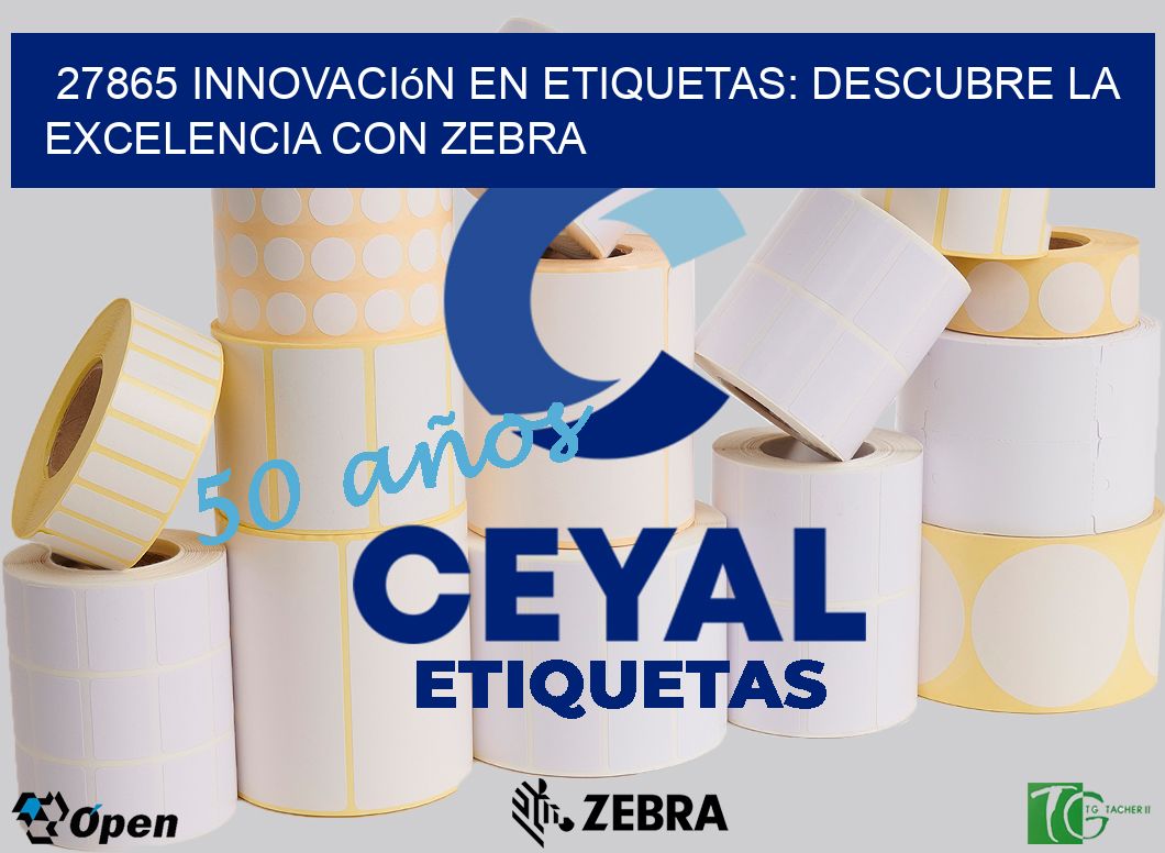 27865 Innovación en Etiquetas: Descubre la Excelencia con Zebra