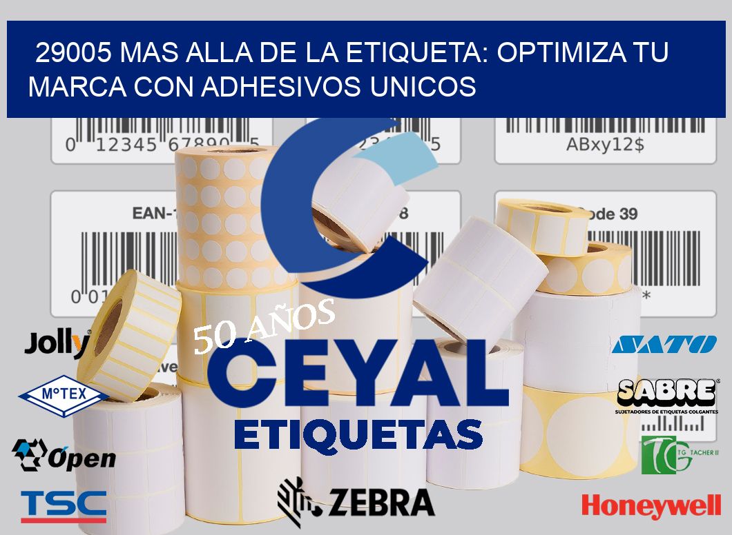 29005 MAS ALLA DE LA ETIQUETA: OPTIMIZA TU MARCA CON ADHESIVOS UNICOS
