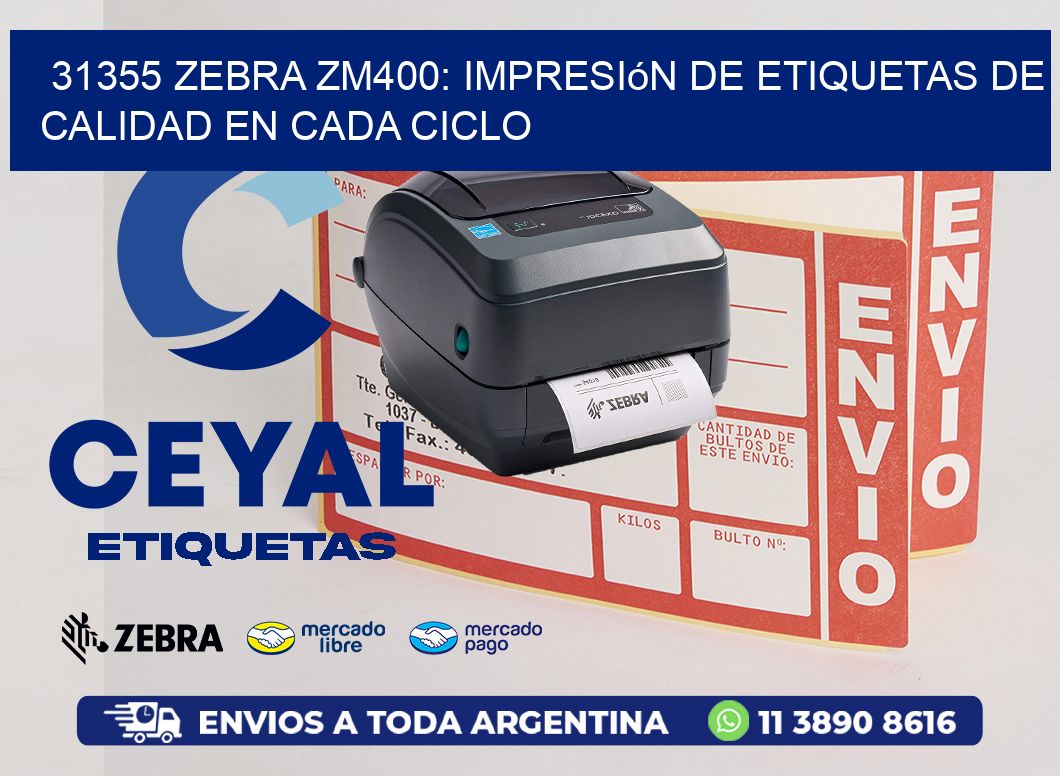 31355 Zebra ZM400: Impresión de Etiquetas de Calidad en Cada Ciclo