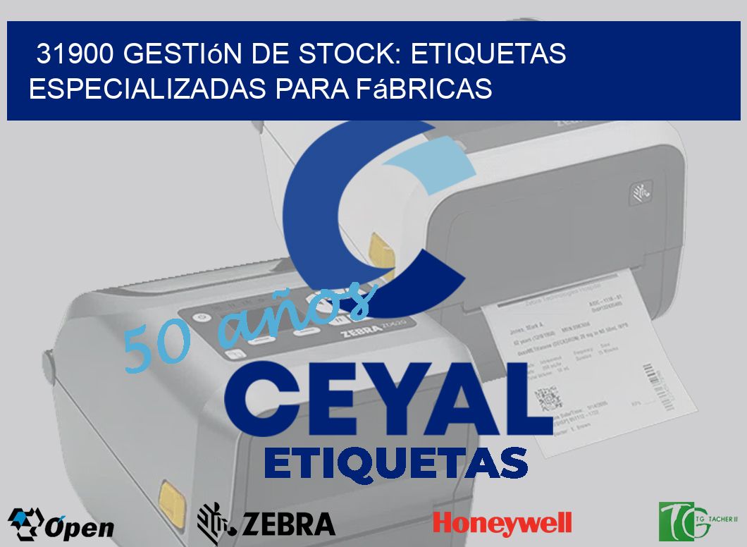 31900 Gestión de Stock: Etiquetas Especializadas para Fábricas