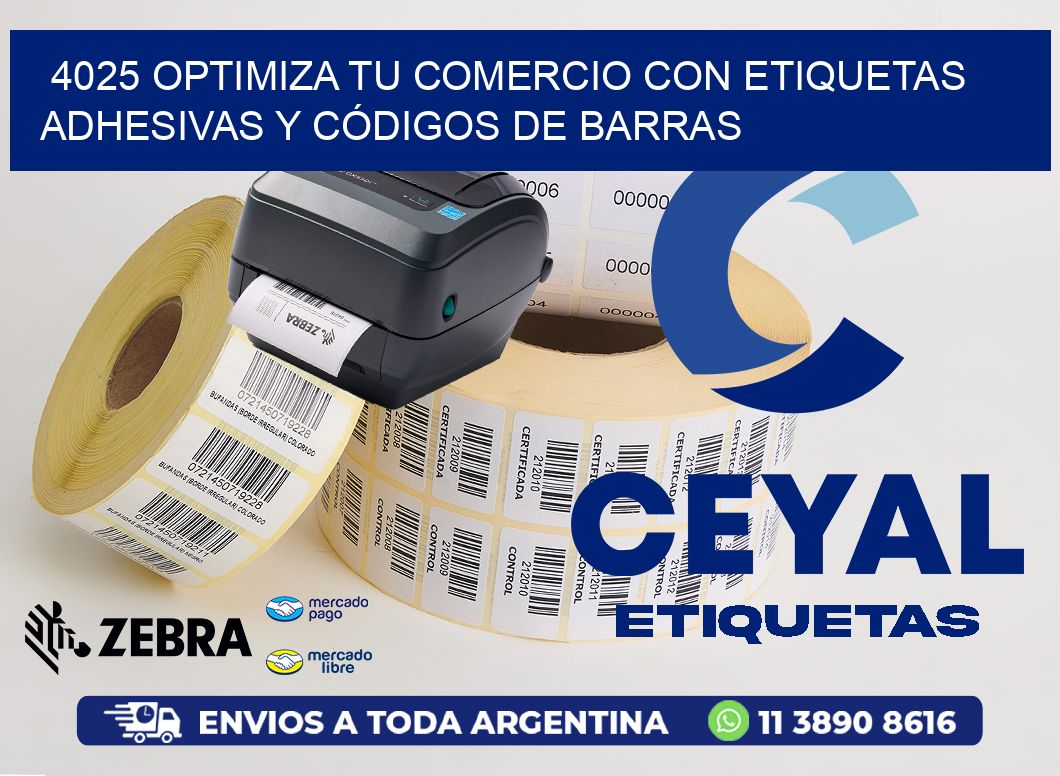 4025 OPTIMIZA TU COMERCIO CON ETIQUETAS ADHESIVAS Y CÓDIGOS DE BARRAS