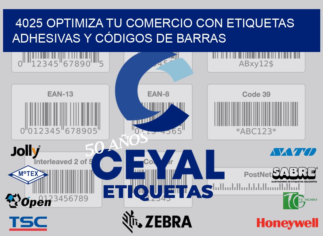 4025 OPTIMIZA TU COMERCIO CON ETIQUETAS ADHESIVAS Y CÓDIGOS DE BARRAS