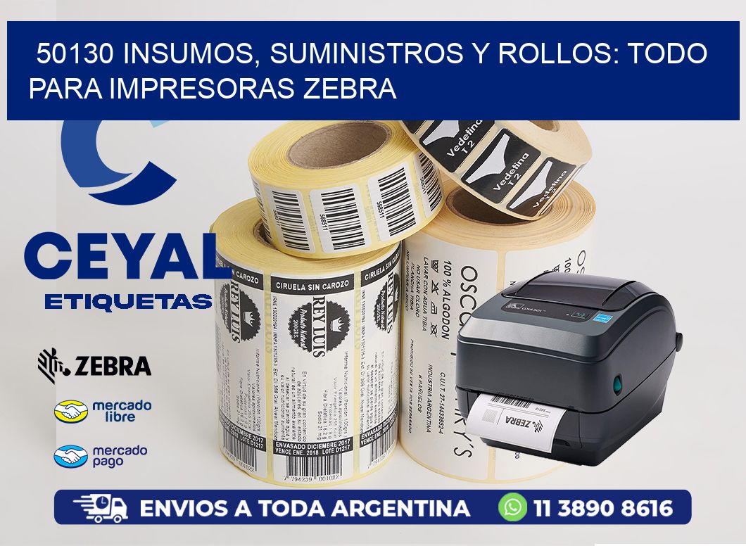 50130 INSUMOS, SUMINISTROS Y ROLLOS: TODO PARA IMPRESORAS ZEBRA