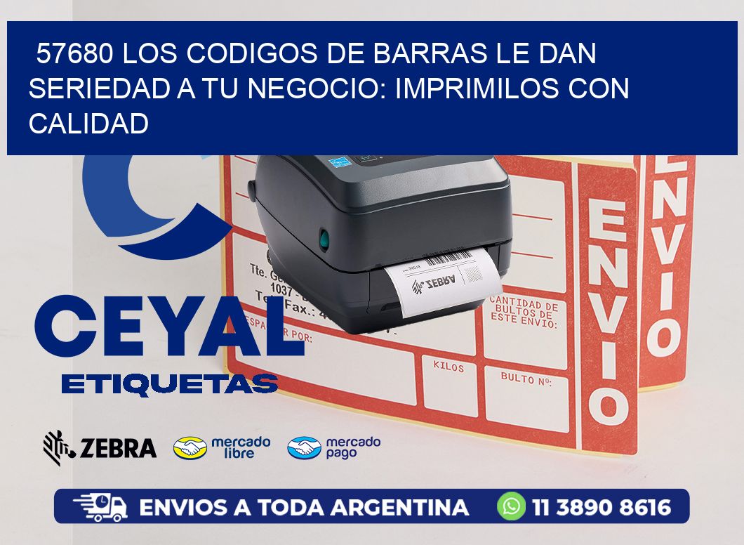 57680 LOS CODIGOS DE BARRAS LE DAN SERIEDAD A TU NEGOCIO: IMPRIMILOS CON CALIDAD