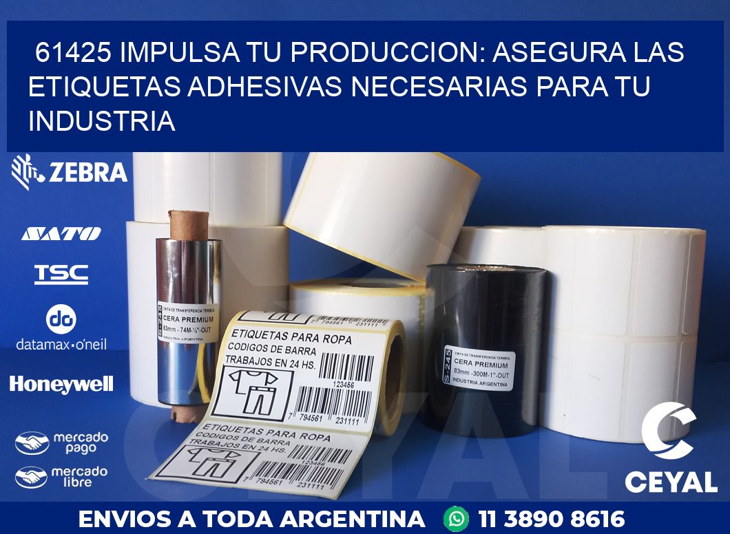 61425 IMPULSA TU PRODUCCION: ASEGURA LAS ETIQUETAS ADHESIVAS NECESARIAS PARA TU INDUSTRIA