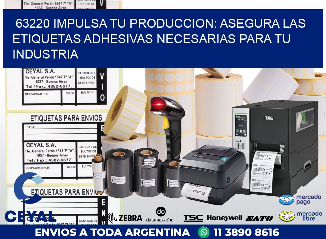 63220 IMPULSA TU PRODUCCION: ASEGURA LAS ETIQUETAS ADHESIVAS NECESARIAS PARA TU INDUSTRIA