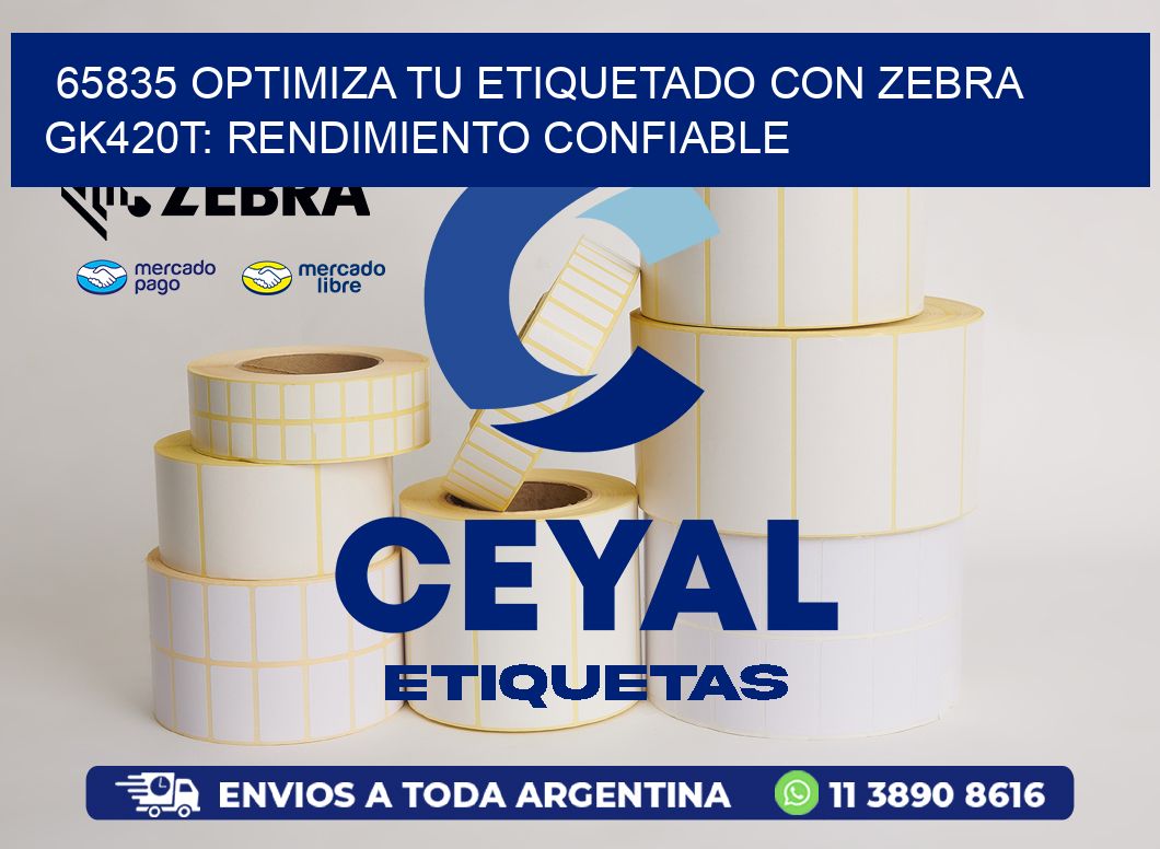 65835 Optimiza tu Etiquetado con Zebra GK420T: Rendimiento Confiable
