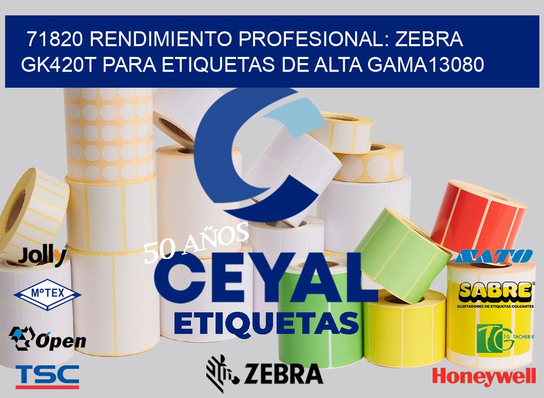 71820 Rendimiento Profesional: Zebra GK420T para Etiquetas de Alta Gama13080