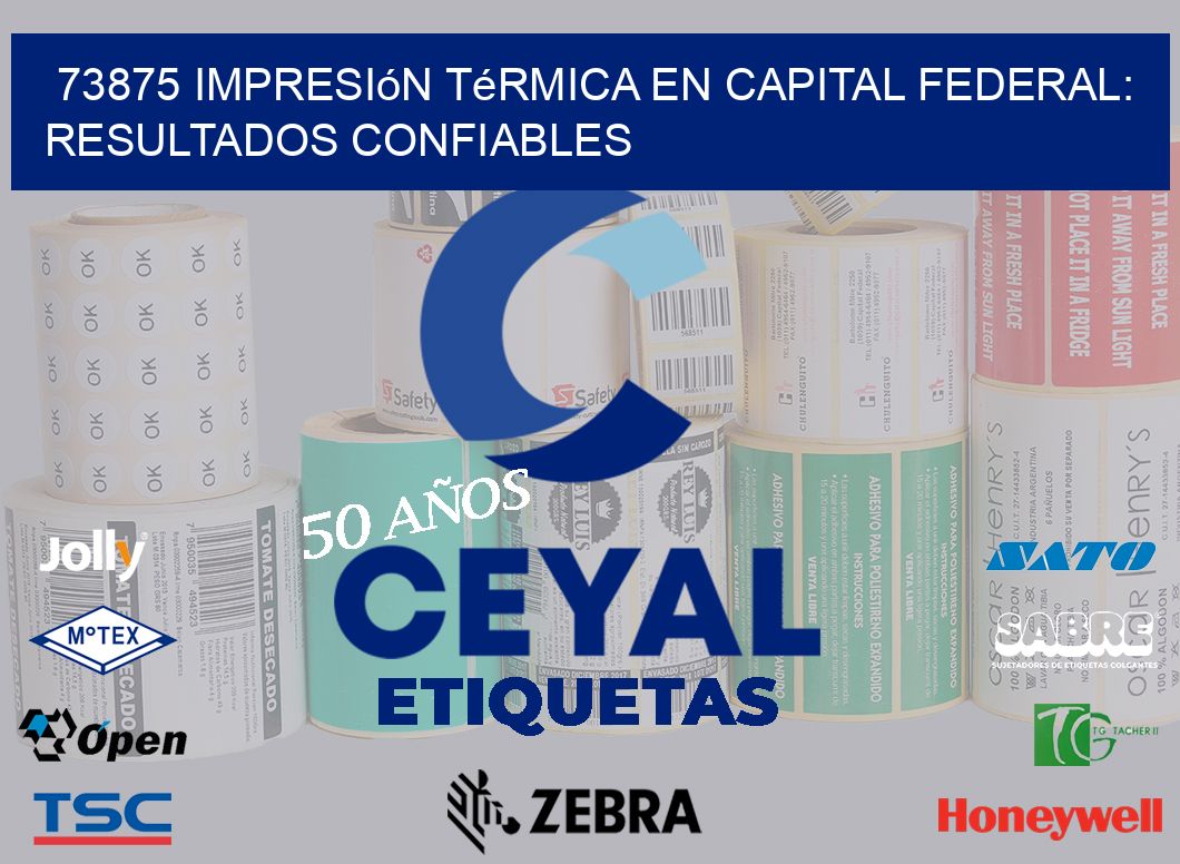 73875 Impresión Térmica en Capital Federal: Resultados Confiables