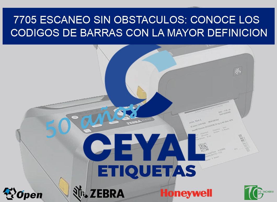 7705 ESCANEO SIN OBSTACULOS: CONOCE LOS CODIGOS DE BARRAS CON LA MAYOR DEFINICION