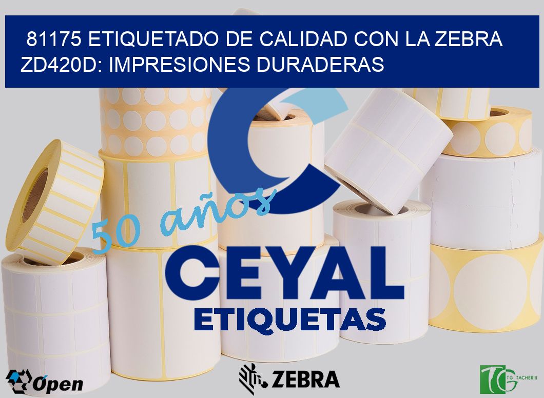 81175 Etiquetado de Calidad con la Zebra ZD420D: Impresiones Duraderas
