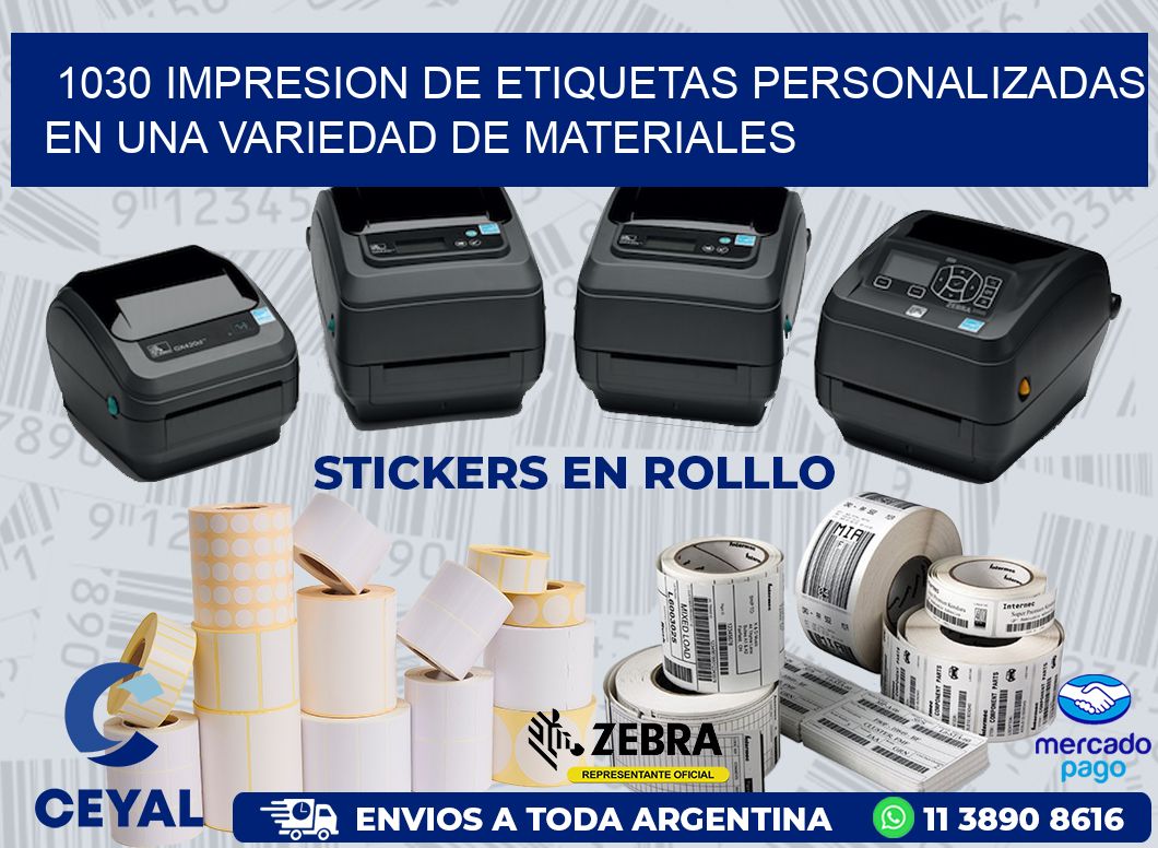 1030 IMPRESION DE ETIQUETAS PERSONALIZADAS EN UNA VARIEDAD DE MATERIALES