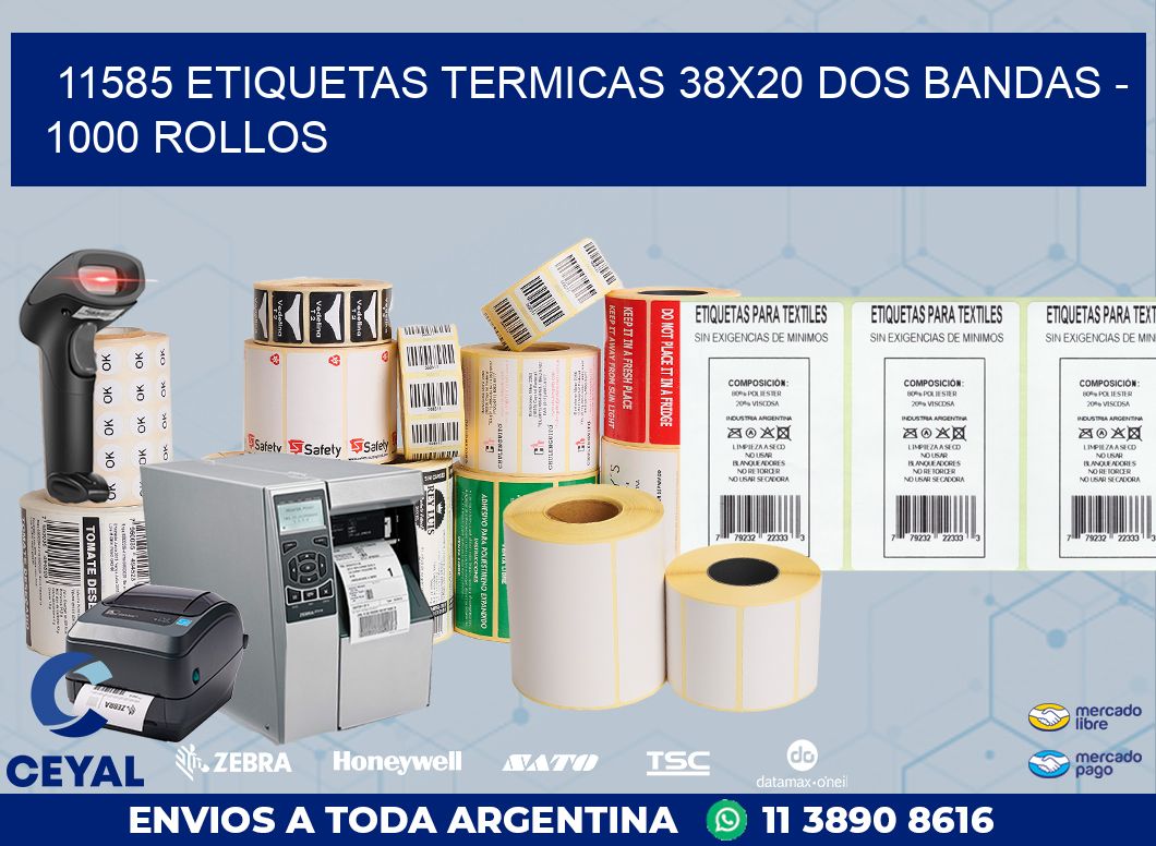 11585 ETIQUETAS TERMICAS 38X20 DOS BANDAS - 1000 ROLLOS