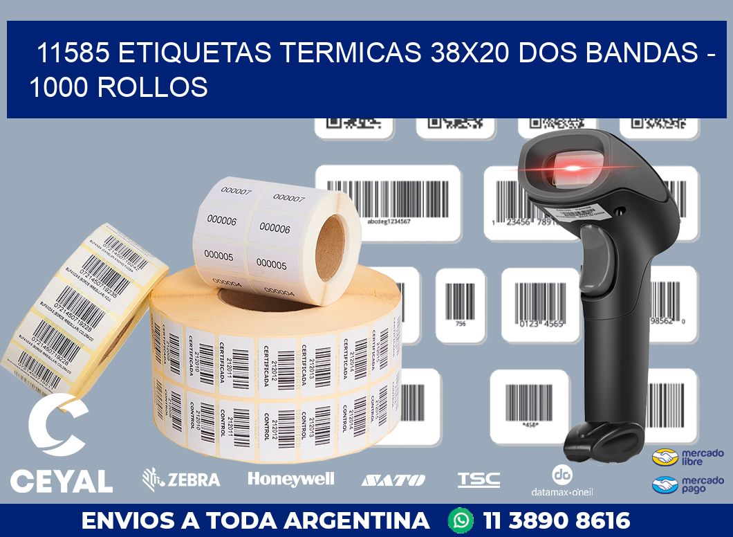 11585 ETIQUETAS TERMICAS 38X20 DOS BANDAS - 1000 ROLLOS