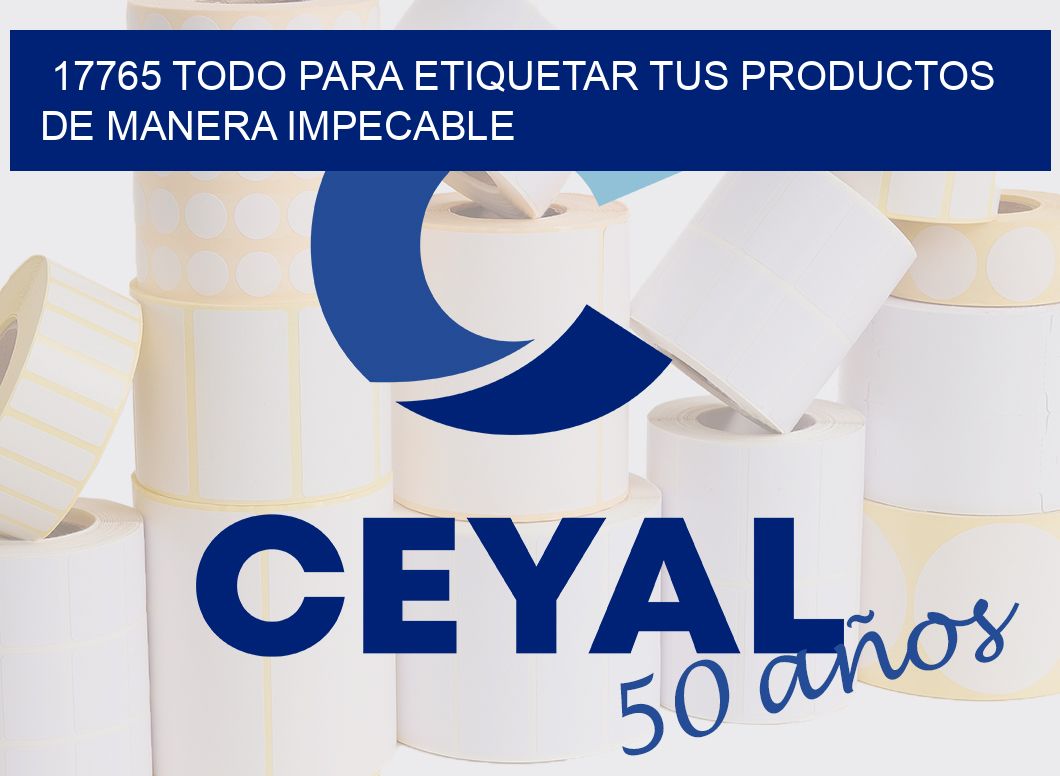 17765 TODO PARA ETIQUETAR TUS PRODUCTOS DE MANERA IMPECABLE