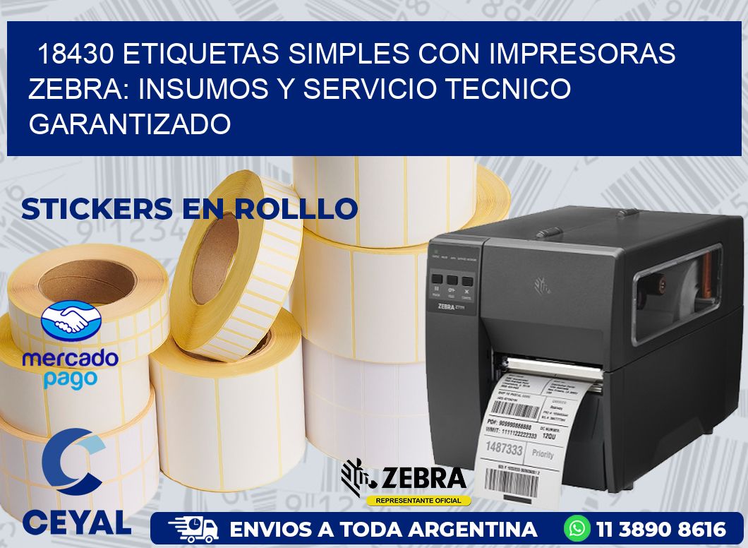 18430 ETIQUETAS SIMPLES CON IMPRESORAS ZEBRA: INSUMOS Y SERVICIO TECNICO GARANTIZADO