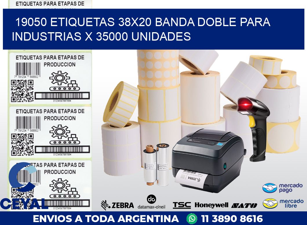 19050 ETIQUETAS 38X20 BANDA DOBLE PARA INDUSTRIAS X 35000 UNIDADES