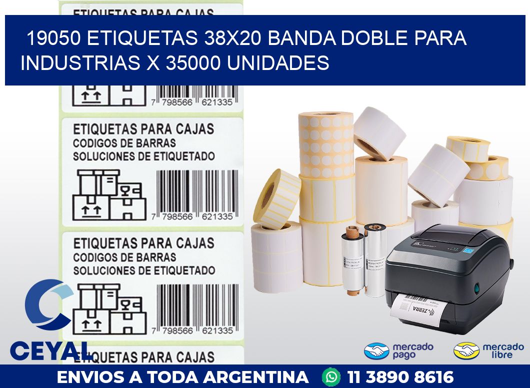 19050 ETIQUETAS 38X20 BANDA DOBLE PARA INDUSTRIAS X 35000 UNIDADES