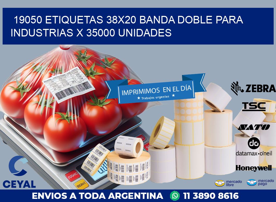 19050 ETIQUETAS 38X20 BANDA DOBLE PARA INDUSTRIAS X 35000 UNIDADES