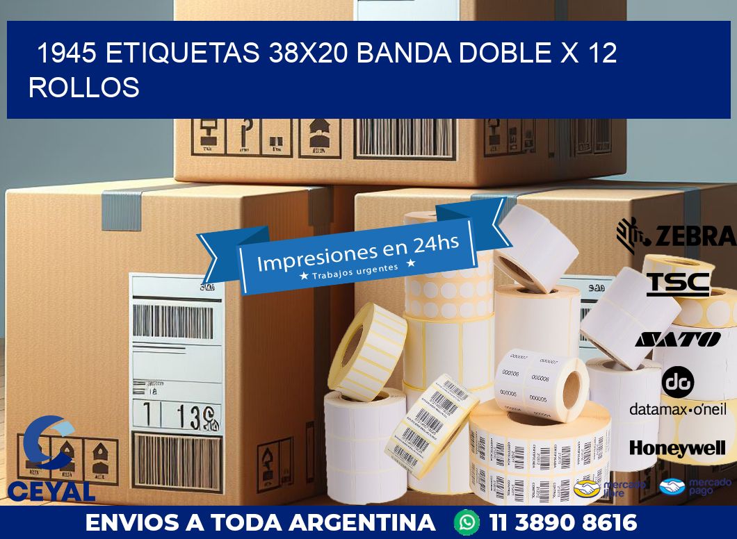 1945 ETIQUETAS 38X20 BANDA DOBLE X 12 ROLLOS