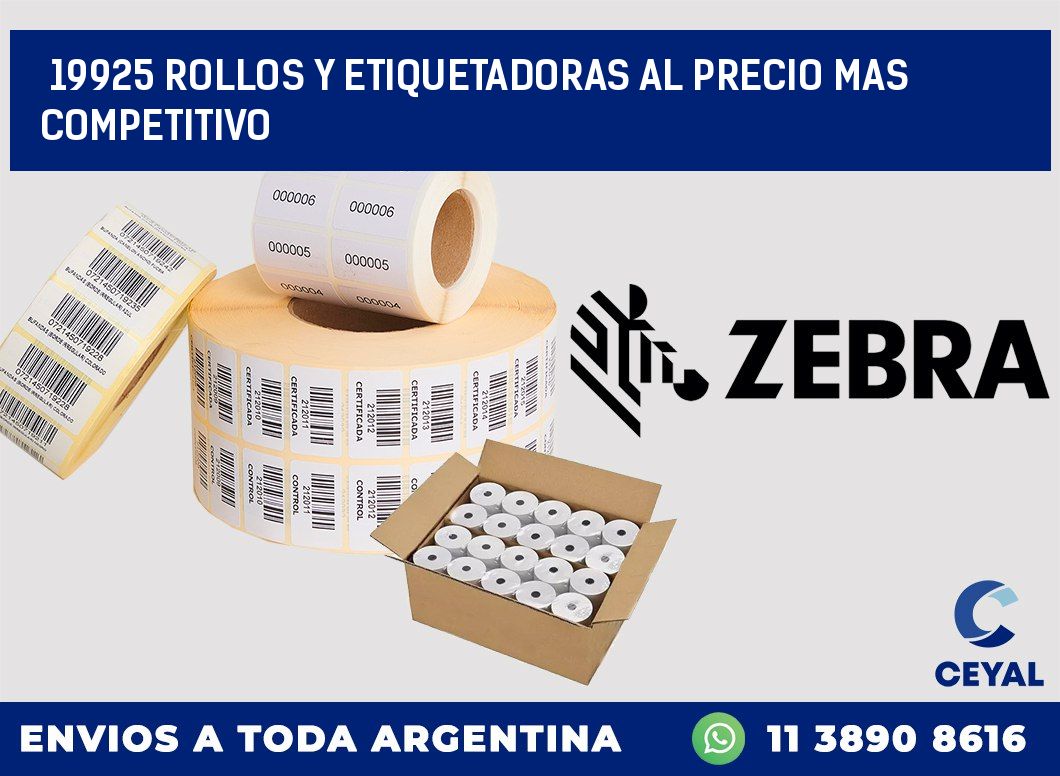 19925 ROLLOS Y ETIQUETADORAS AL PRECIO MAS COMPETITIVO