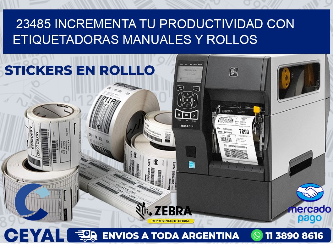 23485 INCREMENTA TU PRODUCTIVIDAD CON ETIQUETADORAS MANUALES Y ROLLOS