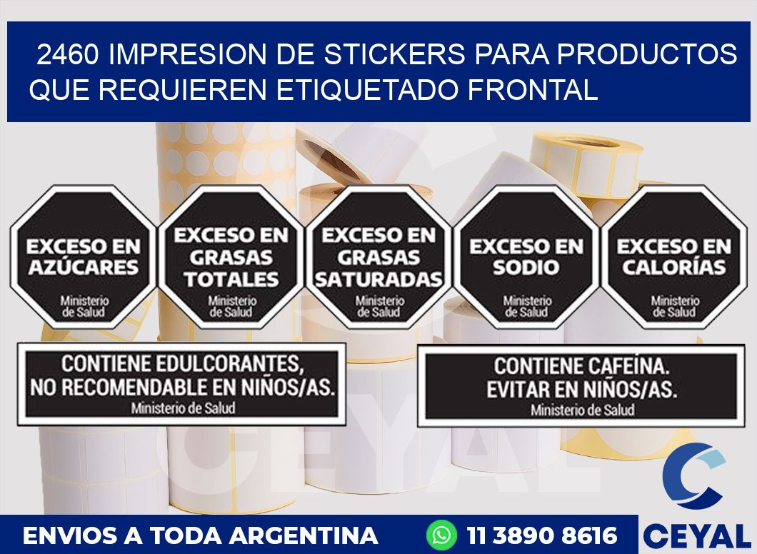 2460 IMPRESION DE STICKERS PARA PRODUCTOS QUE REQUIEREN ETIQUETADO FRONTAL