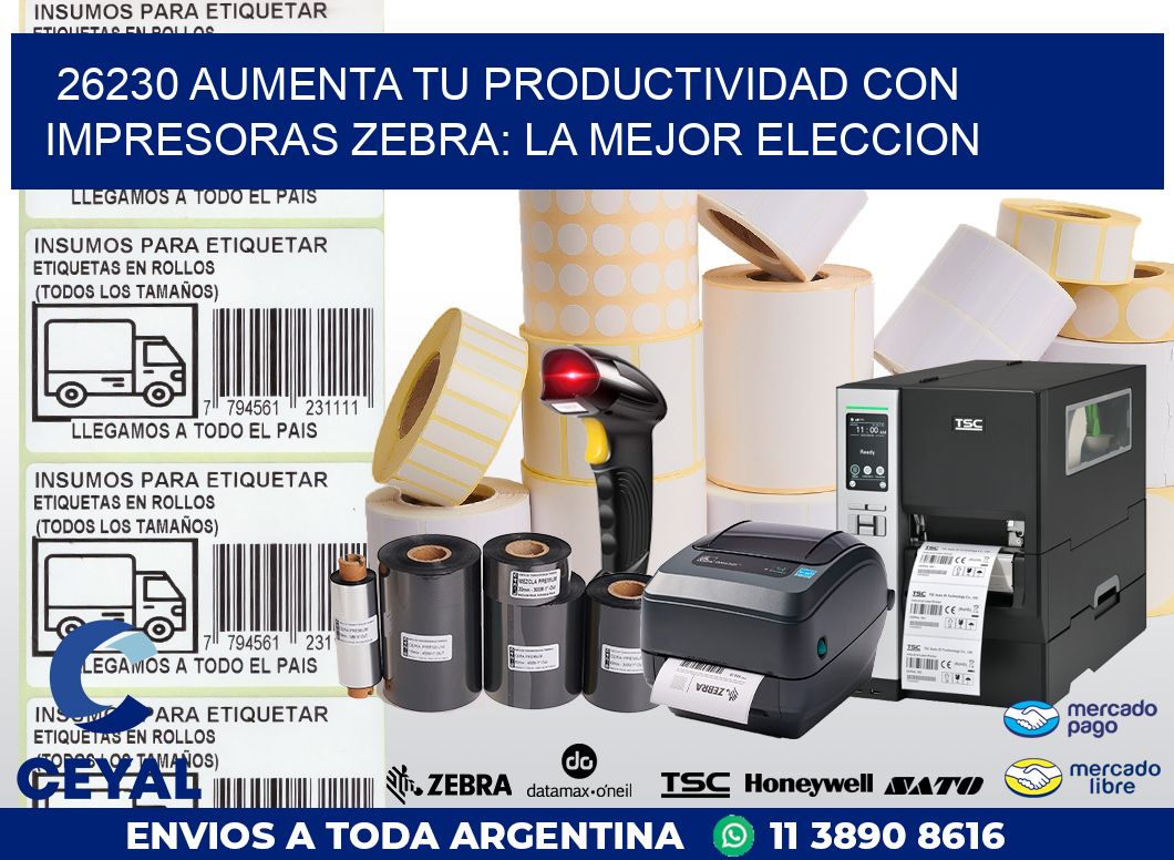 26230 AUMENTA TU PRODUCTIVIDAD CON IMPRESORAS ZEBRA: LA MEJOR ELECCION