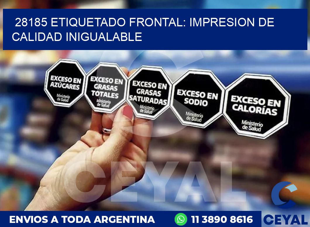 28185 ETIQUETADO FRONTAL: IMPRESION DE CALIDAD INIGUALABLE