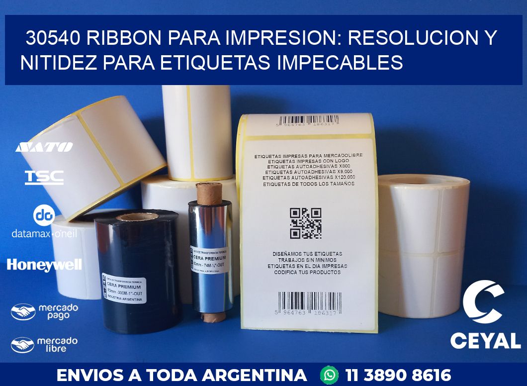 30540 RIBBON PARA IMPRESION: RESOLUCION Y NITIDEZ PARA ETIQUETAS IMPECABLES