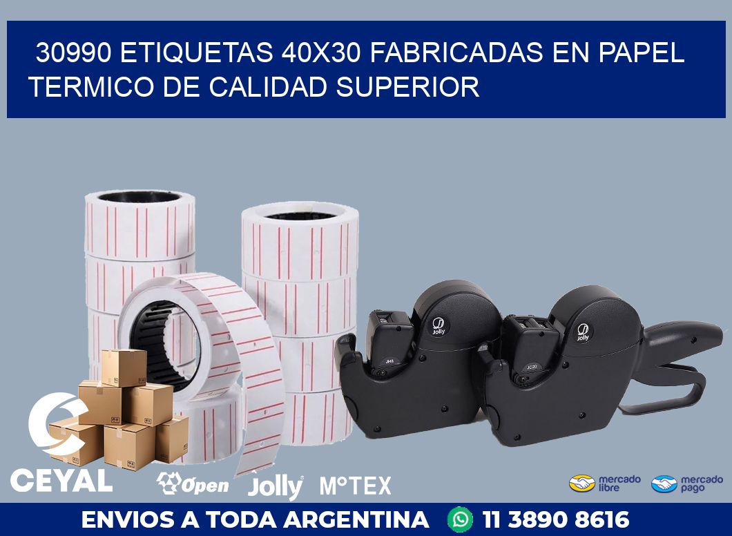 30990 ETIQUETAS 40X30 FABRICADAS EN PAPEL TERMICO DE CALIDAD SUPERIOR