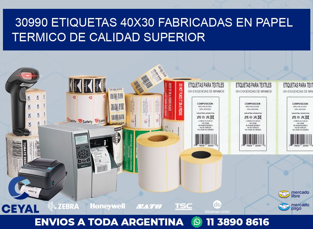 30990 ETIQUETAS 40X30 FABRICADAS EN PAPEL TERMICO DE CALIDAD SUPERIOR
