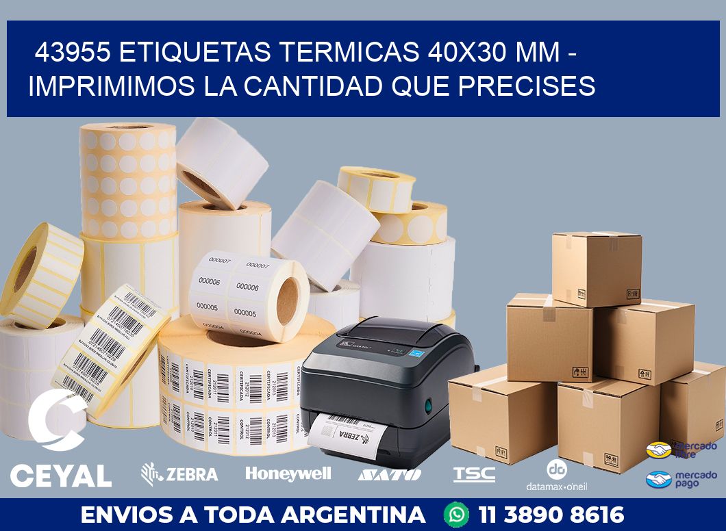 43955 ETIQUETAS TERMICAS 40X30 MM - IMPRIMIMOS LA CANTIDAD QUE PRECISES