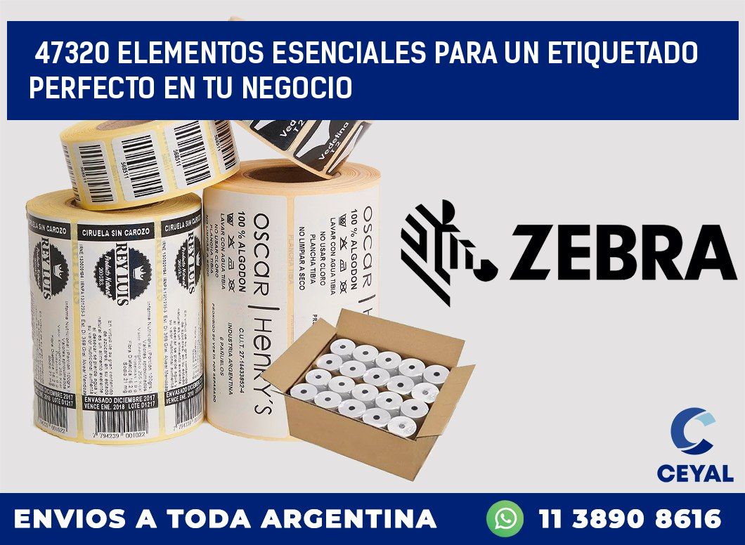 47320 ELEMENTOS ESENCIALES PARA UN ETIQUETADO PERFECTO EN TU NEGOCIO