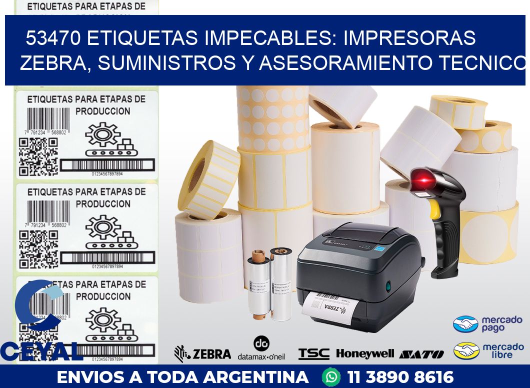 53470 ETIQUETAS IMPECABLES: IMPRESORAS ZEBRA, SUMINISTROS Y ASESORAMIENTO TECNICO