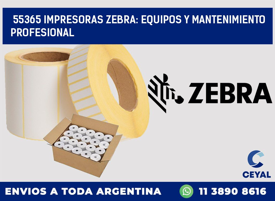 55365 IMPRESORAS ZEBRA: EQUIPOS Y MANTENIMIENTO PROFESIONAL