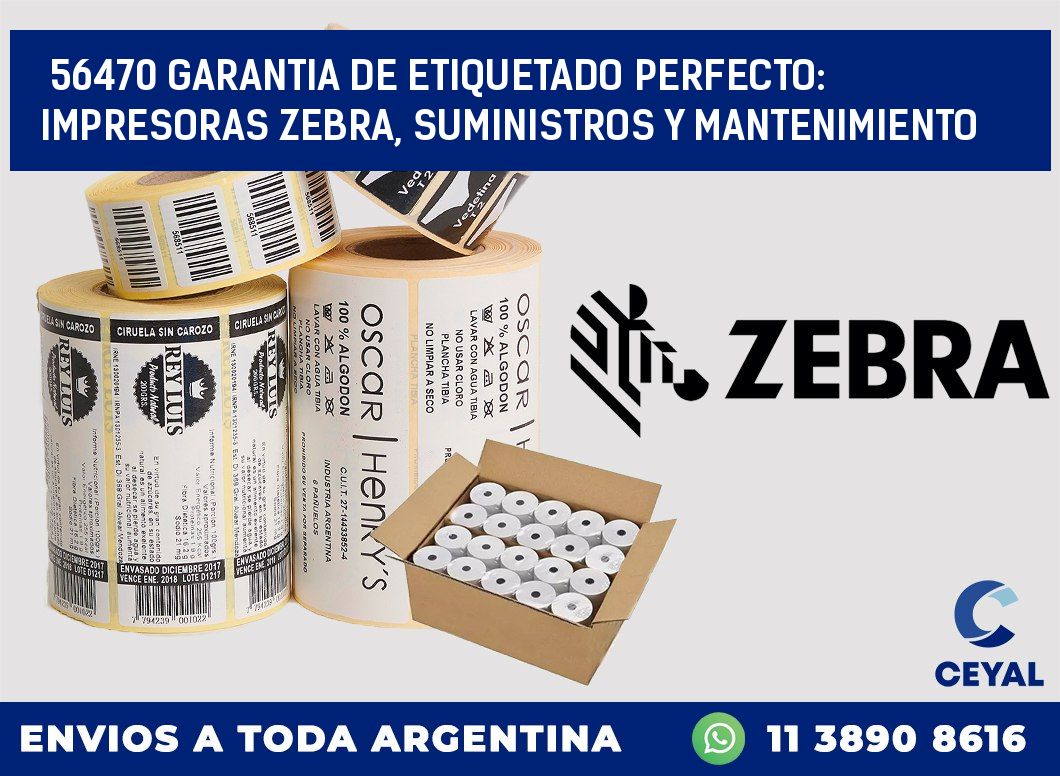 56470 GARANTIA DE ETIQUETADO PERFECTO: IMPRESORAS ZEBRA, SUMINISTROS Y MANTENIMIENTO