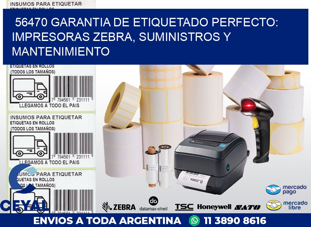 56470 GARANTIA DE ETIQUETADO PERFECTO: IMPRESORAS ZEBRA, SUMINISTROS Y MANTENIMIENTO