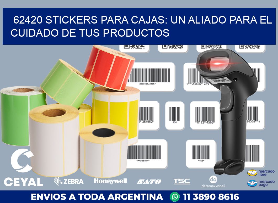 62420 STICKERS PARA CAJAS: UN ALIADO PARA EL CUIDADO DE TUS PRODUCTOS